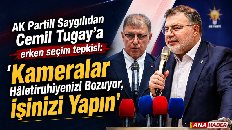 AK Partili Saygılı'dan Cemil Tugay'a tepki: 