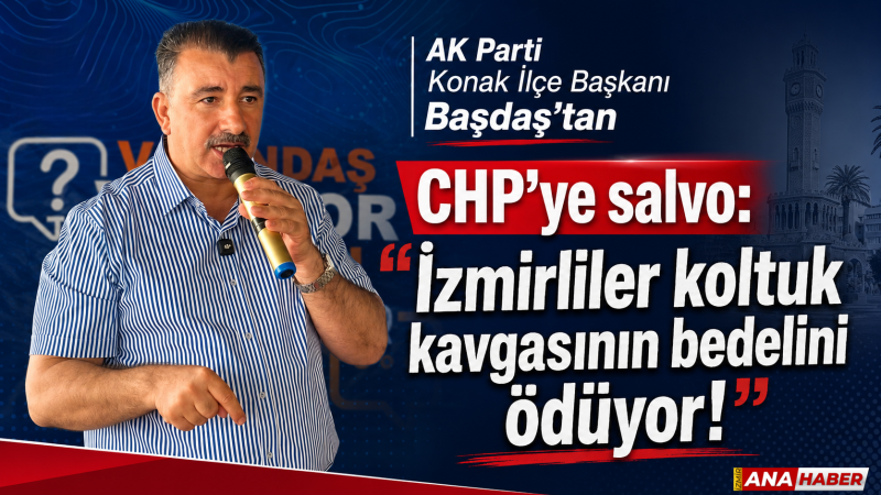 AK Partili Başdaş’tan CHP’ye salvo: 