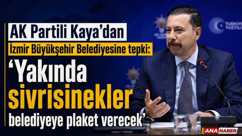 AK Partili Kaya’dan İzmir Büyükşehir’e tepki: 
