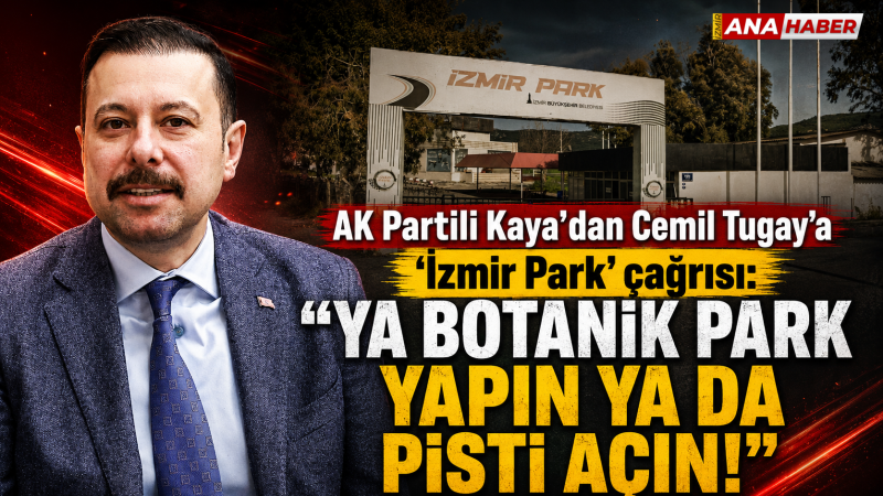 AK Partili Kaya’dan Cemil Tugay’a 'İzmir Park' çağrısı: 