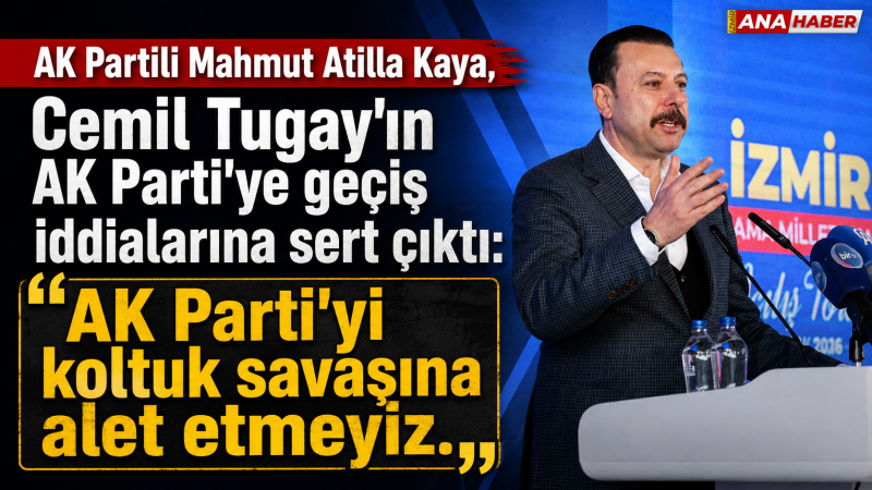	AK Partili Mahmut Atilla Kaya: 