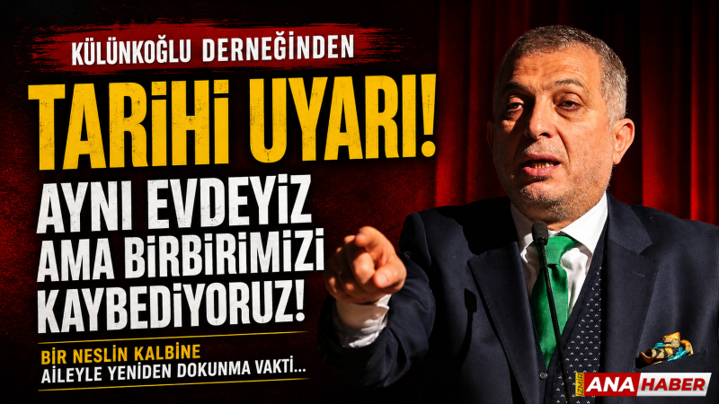 Külünkoğlu Derneği’nden dijital çağa güçlü aile çağrısı!