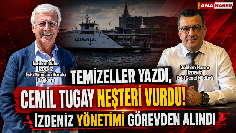 Temizeller yazdı, Cemil Tugay neşteri vurdu: İZDENİZ yönetimi görevden alındı!