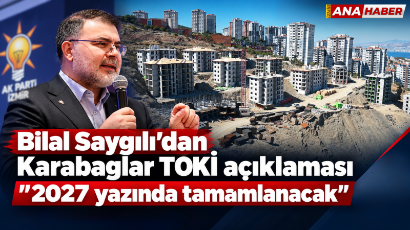 Bilal Saygılı'dan Karabağlar TOKİ açıklaması: 
