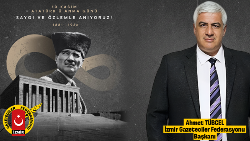 İzmir Gazeteciler Federasyonu’ndan anlamlı 10 Kasım mesajı