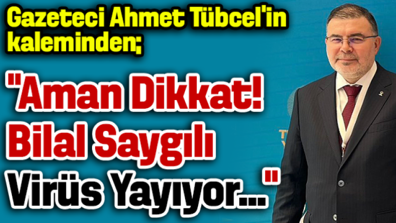 Gazeteci Ahmet Tübcel'in kaleminden: 