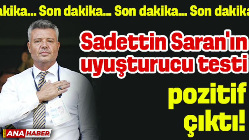 Fenerbahçe Başkanı Sadettin Saran'ın testi pozitif çıktı