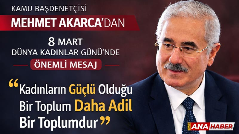 Kamu Başdenetçisi Mehmet Akarca’dan 8 Mart mesajı