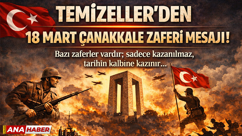 Temizeller’den 18 Mart Çanakkale Zaferi mesajı!