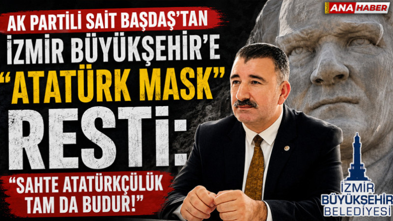 AK Partili Başdaş’tan Yeşildere’deki Atatürk Maskı için sert tepki!